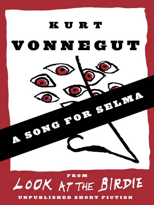 Title details for A Song for Selma (Stories) by Kurt Vonnegut - Available